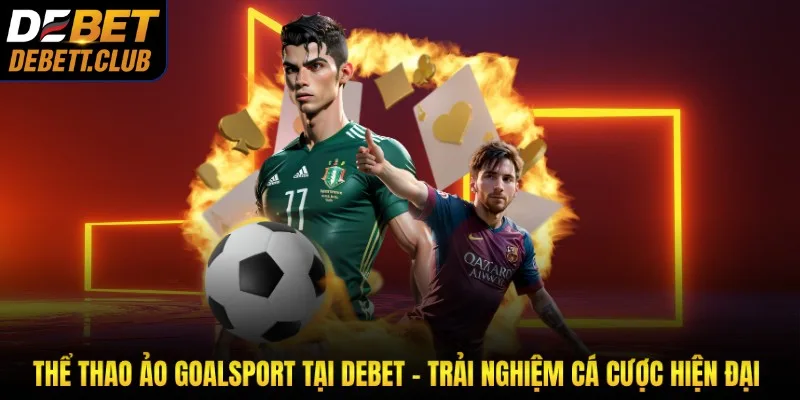 Thể Thao Ảo GoalSport Tại Debet
